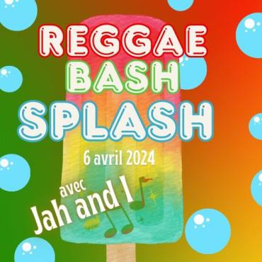 Reggae Bash et Splash